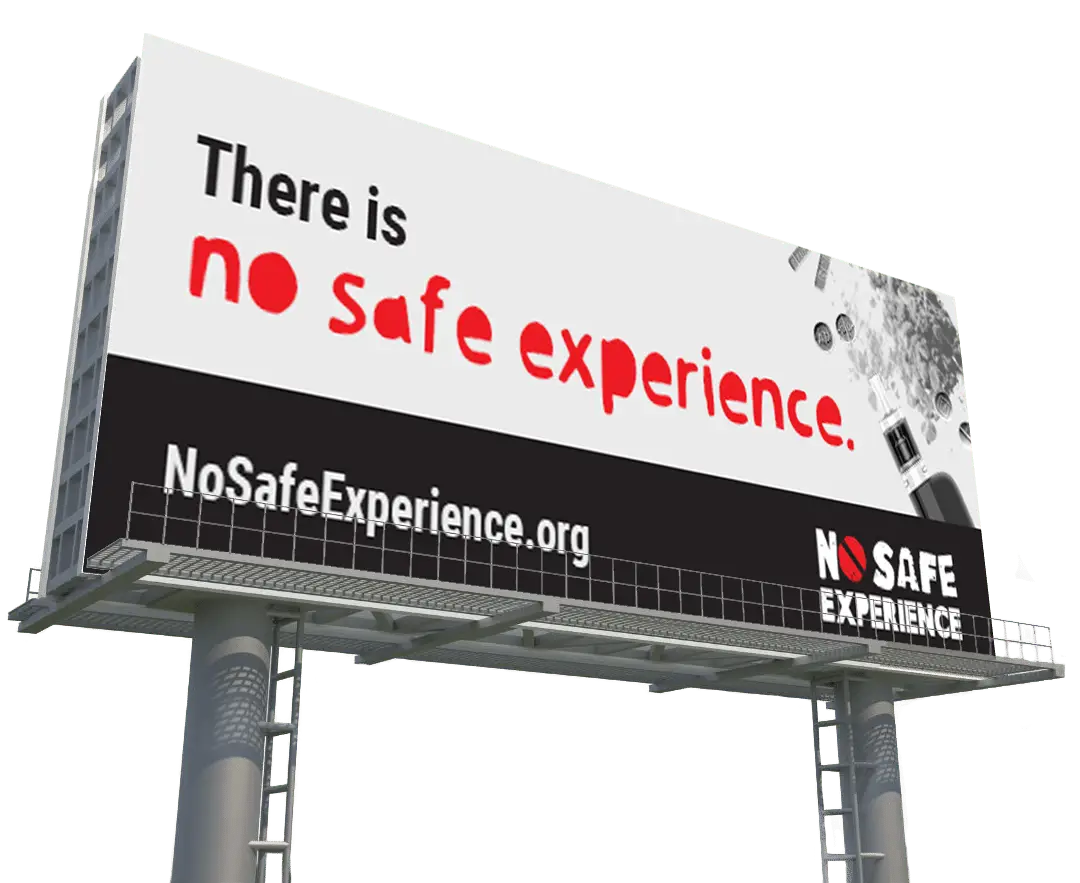 Billboard reads: There is no safe experience. This public awareness message drives the point home. Website: NoSafeExperience.org on a black background.