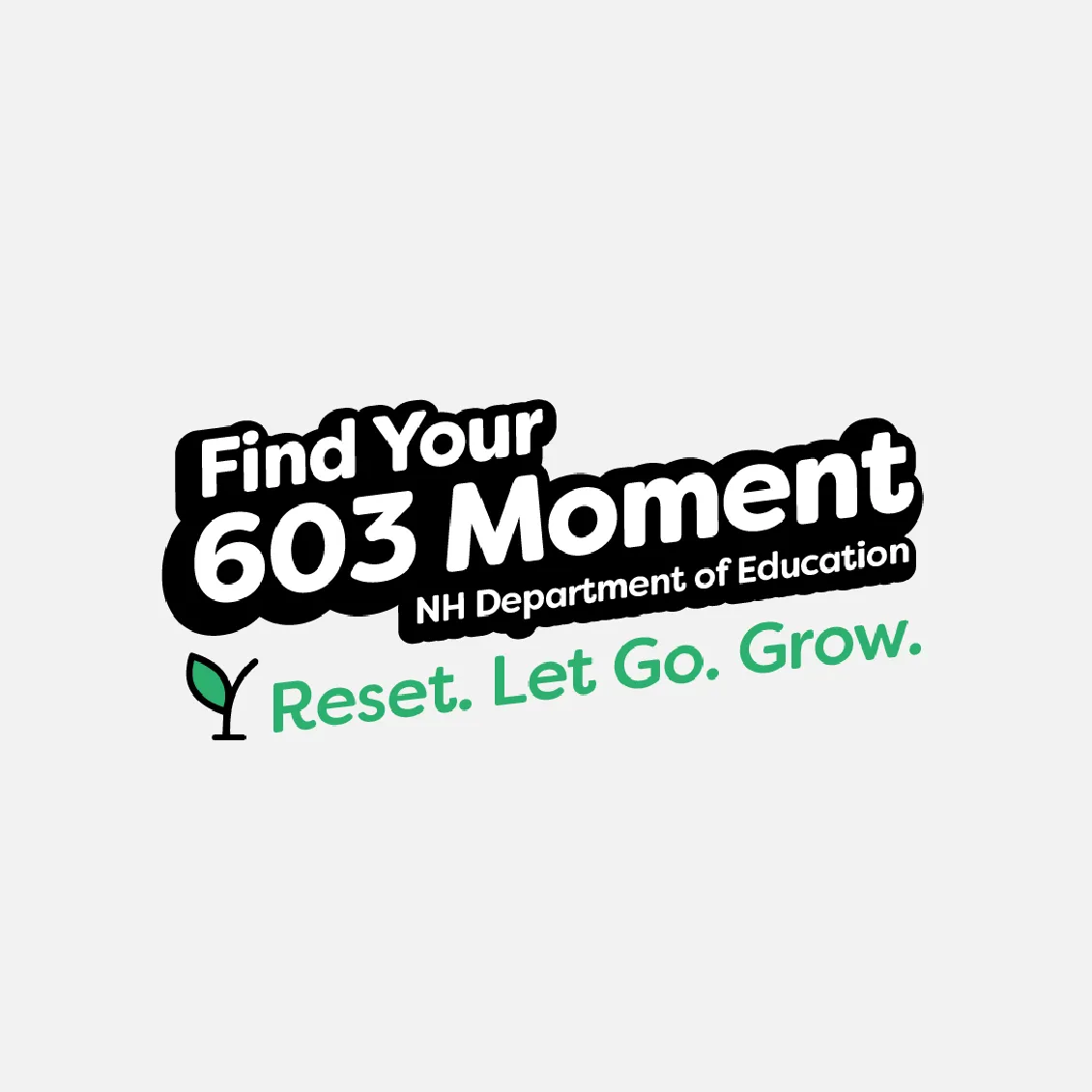 Text logo: Find Your 603 Moment, NH Department of Education. Reset. Let Go. Grow. with a small sprout graphic.