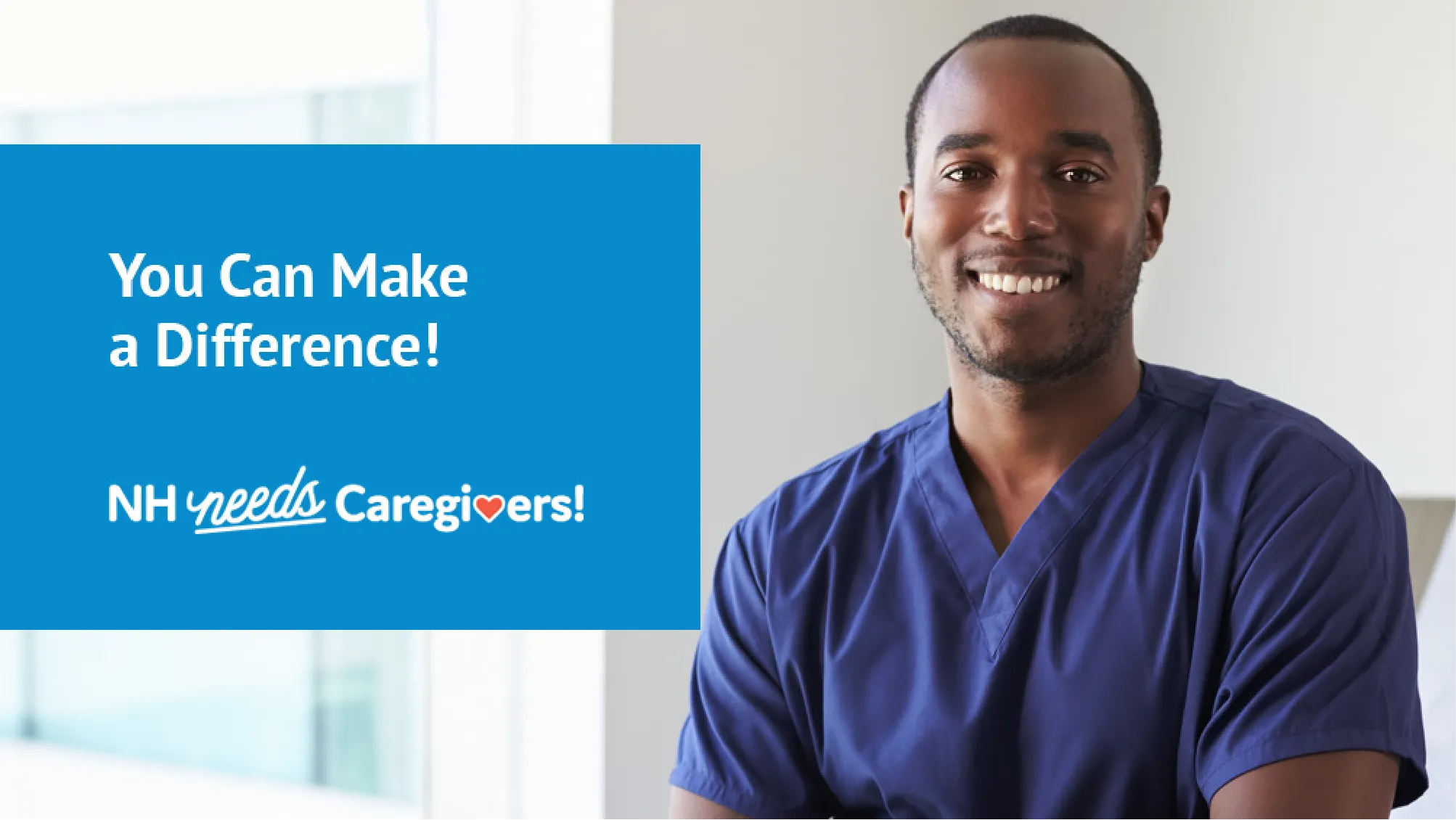 Smiling man in blue scrubs next to a sign that says, You Can Make a Difference! NH needs Caregivers!.