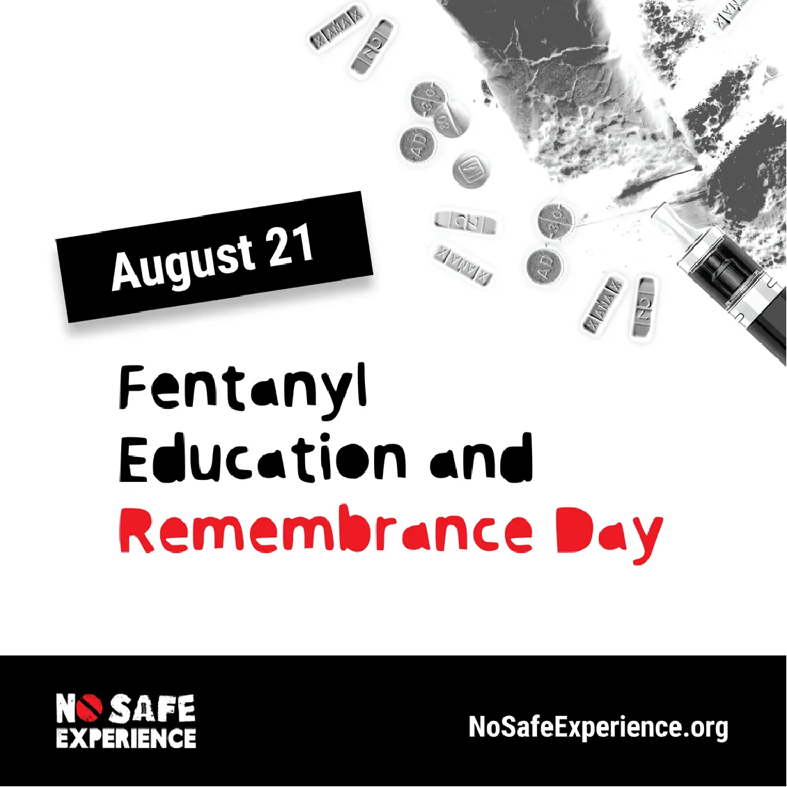 A syringe and pills with the text August 21 Fentanyl Education and Remembrance Day. NoSafeExperience.org.