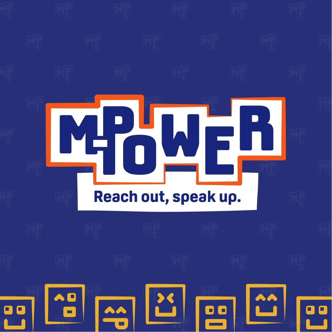 MPower logo with the tagline Reach out, speak up. on a blue background with yellow emoticon faces below.