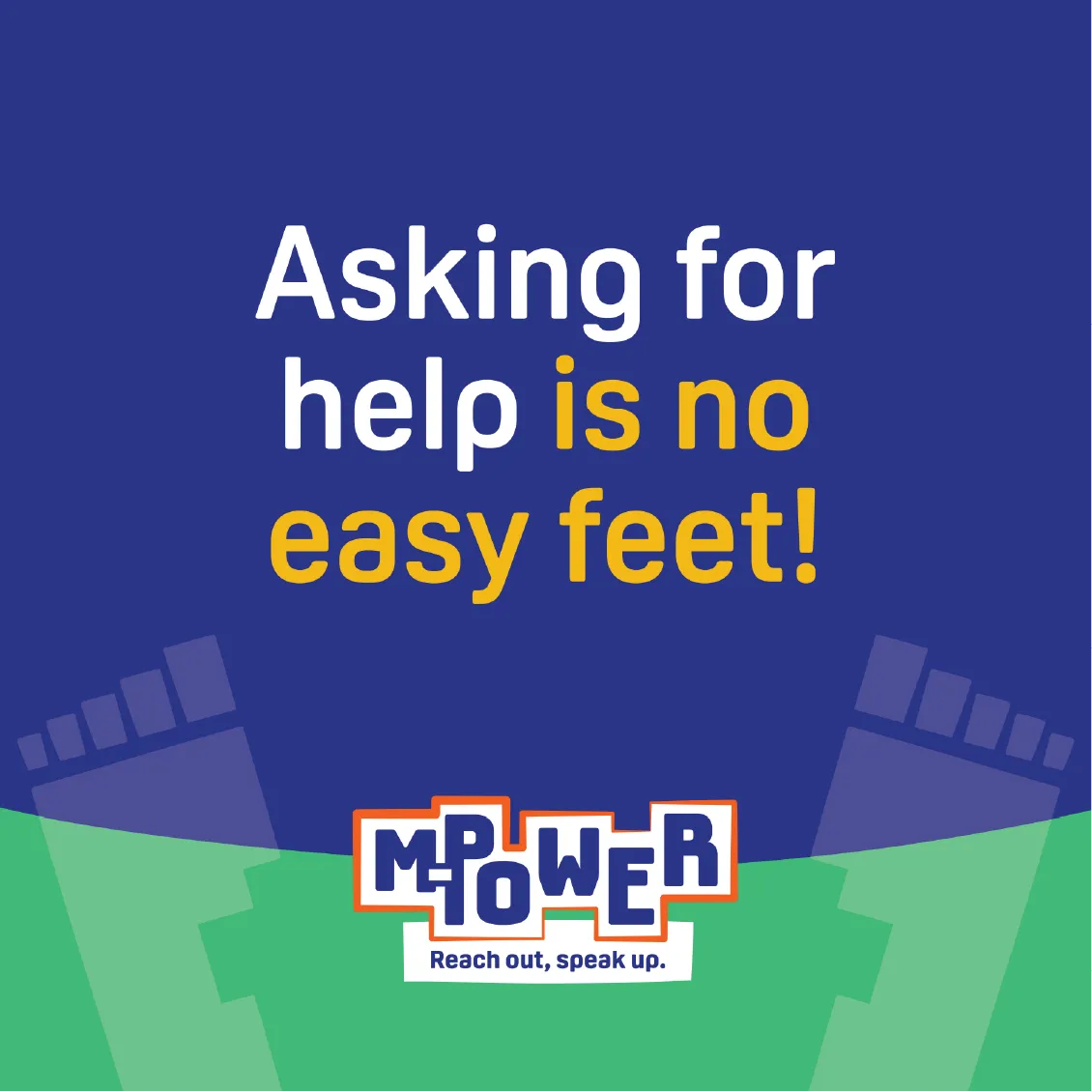 Text graphic: Asking for help is no easy feet! with two cartoon feet and the MPower logo at the bottom.