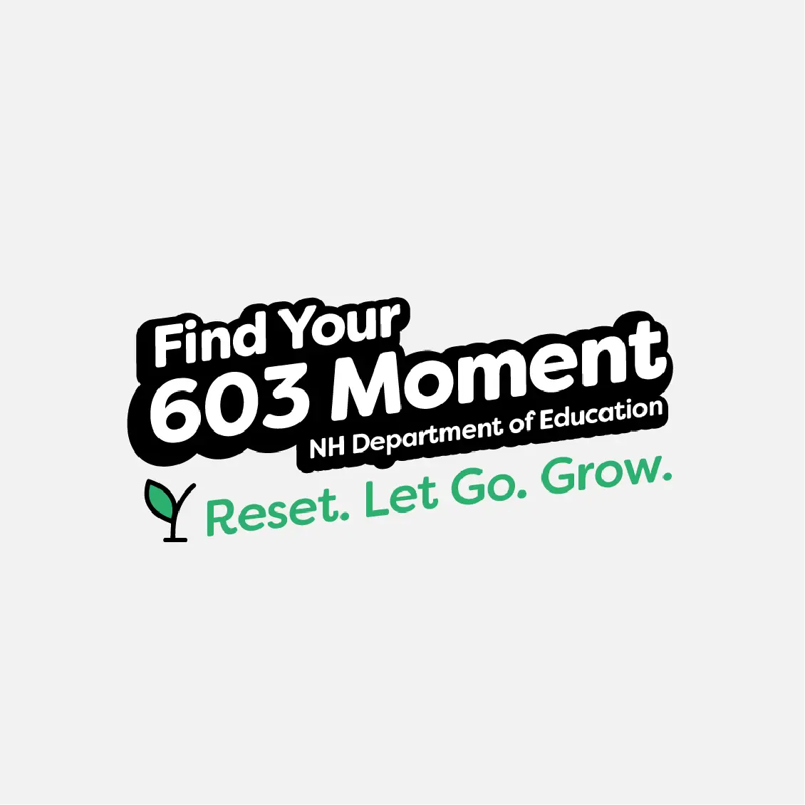 Text reads: Find Your 603 Moment, NH Department of Education. Reset. Let Go. Grow with your community, featuring a sprouting plant icon.