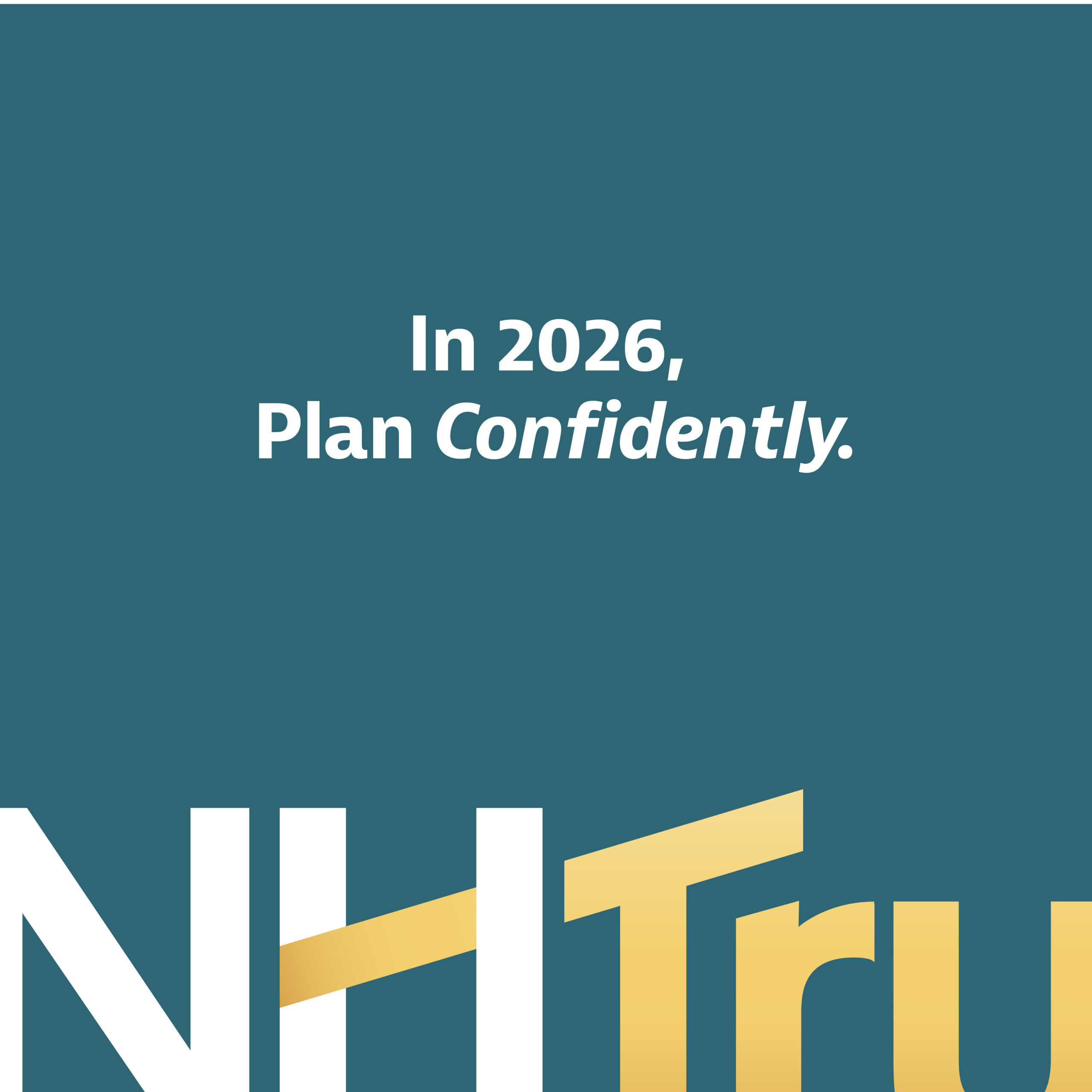 Text reads In 2026, Plan Confidently. on a teal background, with NH Tr in large gold and white letters below—perfect for those in tech or finance seeking a bold, modern look.