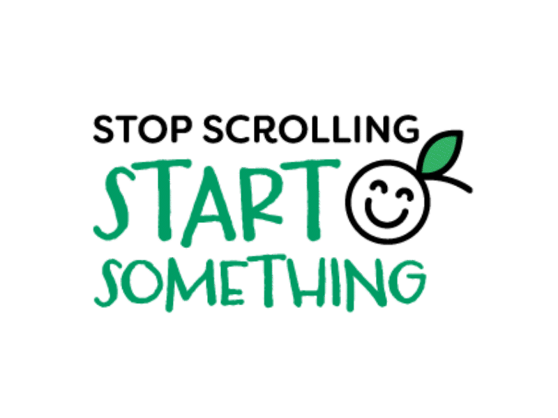 Text graphic: Stop Scrolling Start Something with a creative smiley face in the word Start and a green leaf.